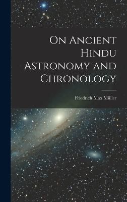 On Ancient Hindu Astronomy and Chronology By Müller 9781016577694