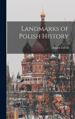Landmarks of Polish History By Zaleski 9781016602976 (Hardback)
