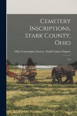 Cemetery Inscriptions, Stark County, Ohio 9781016614054 (Paperback)
