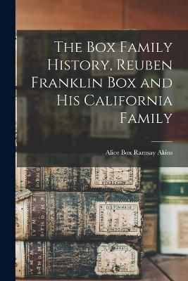 Box Family History, Reuben Franklin Box and his California Family