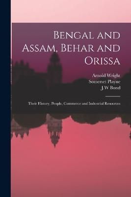 Bengal and Assam, Behar and Orissa By Playne 9781016619110 (Paperback)