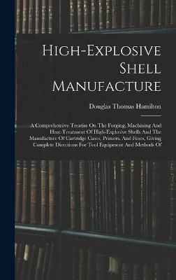 High-explosive Shell Manufacture By Hamilton 9781016619509 (Hardback)