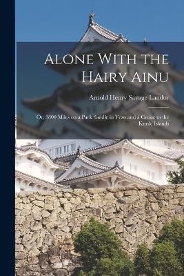 Alone With the Hairy Ainu By Landor 9781016633949 (Paperback)