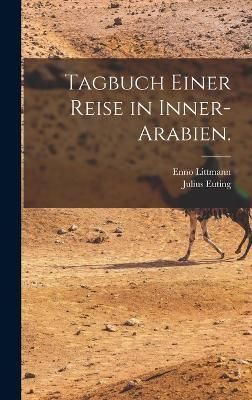 Tagbuch einer Reise in Inner-Arabien. By Euting 9781016634946