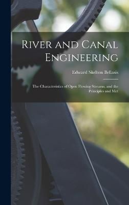 River and Canal Engineering By Bellasis 9781016654777 (Hardback)