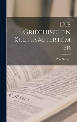 Die Griechischen Kultusaltertümer By Stengel 9781016659529 (Hardback)