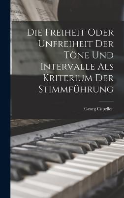 Die Freiheit Oder Unfreiheit der Töne und Intervalle als Kriterium der Stimmführung