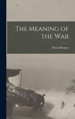 Meaning of the War By Bergson 9781016661935 (Hardback)