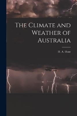 Climate and Weather of Australia By H a (Henry Ambrose) 9781016666213