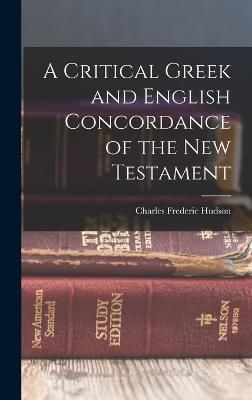 Critical Greek and English Concordance of the New Testament (Hardback)
