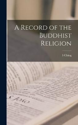 Record of the Buddhist Religion By I-Ching 9781016670012 (Hardback)