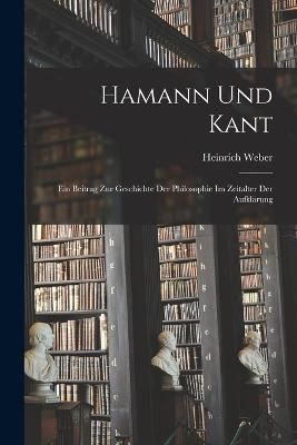 Hamann und Kant By Weber 9781016670814 (Paperback)