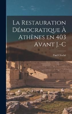 Restauration Démocratique à Athènes en 403 avant J.-C By Cloché