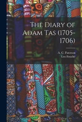 Diary of Adam Tas (1705-1706) By Fouché 9781016677127 (Paperback)