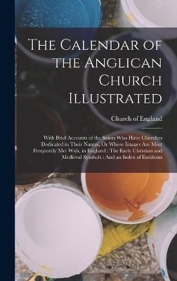 Calendar of the Anglican Church Illustrated By Church of England