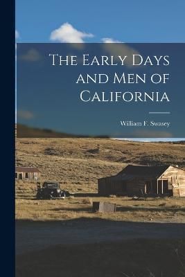 Early Days and Men of California By Swasey 9781016693288 (Paperback)