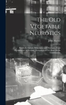 Old Vegetable Neurotics By Harley 9781016696197 (Hardback)