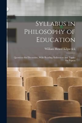Syllabus in Philosophy of Education By Kilpatrick 9781016701204
