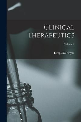 Clinical Therapeutics; Volume 1 By Hoyne 9781016701266 (Paperback)