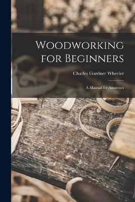 Woodworking for Beginners By Wheeler 9781016703536 (Paperback)