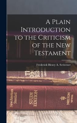 Plain Introduction to the Criticism of the New Testament By Scrivener