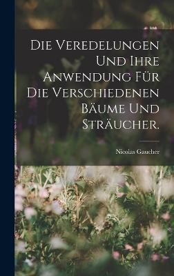 Veredelungen und ihre Anwendung für die Verschiedenen Bäume und Sträucher.