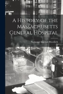 History of the Massachusetts General Hospital By Bowditch (Paperback)
