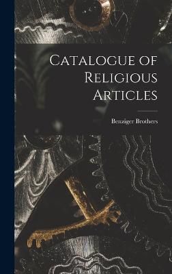 Catalogue of Religious Articles By Benziger Brothers (creator)