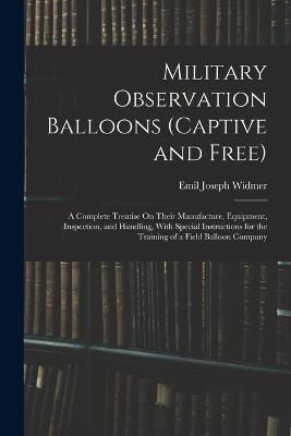 Military Observation Balloons (Captive and Free) By Widmer (Paperback)