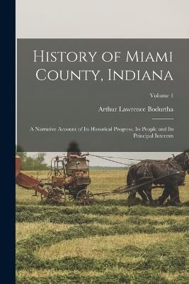 History of Miami County, Indiana By Bodurtha 9781016715058 (Paperback)
