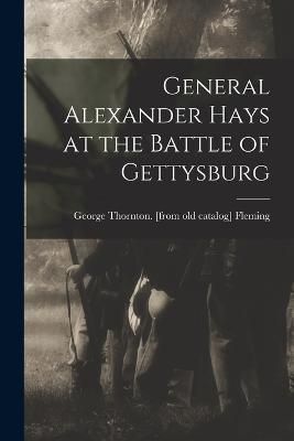 General Alexander Hays at the Battle of Gettysburg By Fleming
