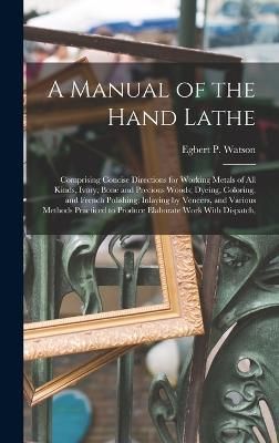 Manual of the Hand Lathe By Watson 9781016725439 (Hardback)