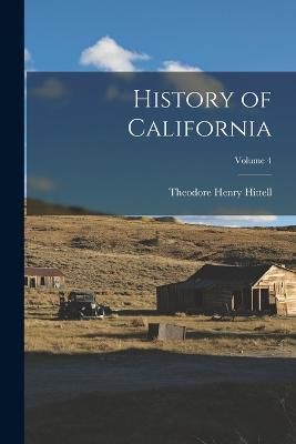 History of California; Volume 4 By Hittell 9781016727891 (Paperback)
