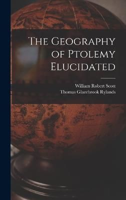 Geography of Ptolemy Elucidated By Scott 9781016730020 (Hardback)