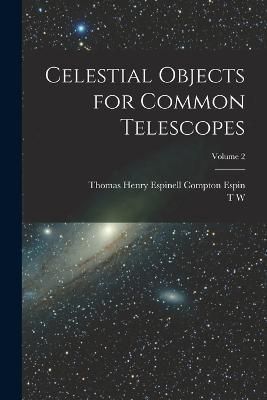 Celestial Objects for Common Telescopes; Volume 2 By Webb (Paperback)