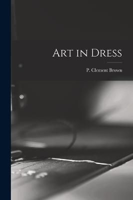 Art in Dress By Brown 9781016738439 (Paperback)