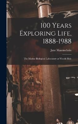 100 Years Exploring Life, 1888-1988 By Maienschein 9781016739481