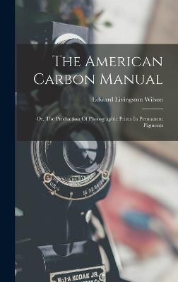 American Carbon Manual By Wilson 9781016742344 (Hardback)