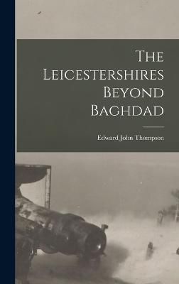 Leicestershires Beyond Baghdad By Thompson 9781016752091 (Hardback)