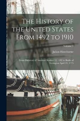History of the United States From 1492 to 1910 By Hawthorne