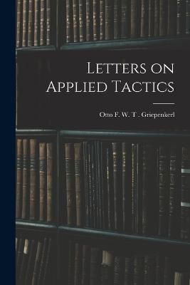 Letters on Applied Tactics By F W T Griepenkerl 9781016761239
