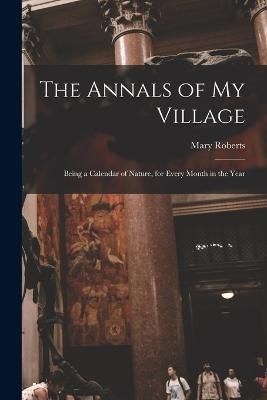 Annals of My Village By Roberts 9781016761802 (Paperback)