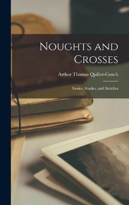 Noughts and Crosses By Quiller-Couch 9781016762267 (Hardback)