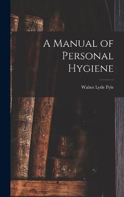 Manual of Personal Hygiene By Pyle 9781016765299 (Hardback)