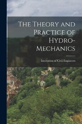 Theory and Practice of Hydro-mechanics By Of Civil Engineers