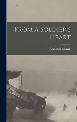 From a Soldier's Heart By Speakman 9781016768658 (Hardback)