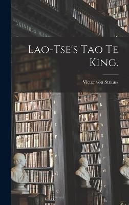 Lao-Tse's Tao Te King. By Strauss 9781016783514 (Hardback)