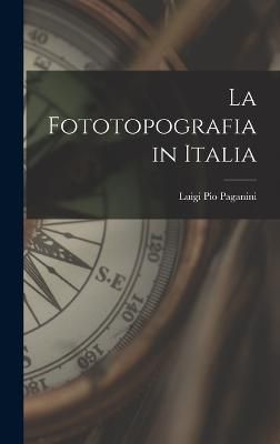 Fototopografia in Italia By Paganini 9781016789417 (Hardback)