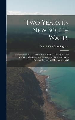 Two Years in New South Wales By Cunningham 9781016793537 (Hardback)