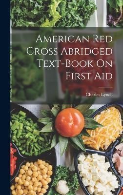 American Red Cross Abridged Text-Book On First Aid By Lynch (Hardback)
